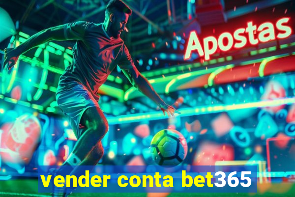 vender conta bet365