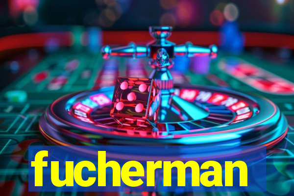 fucherman