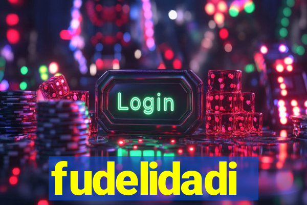 fudelidadi