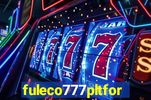 fuleco777pltfor