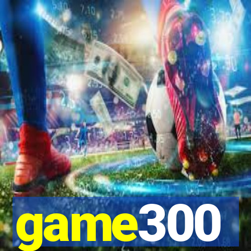 game300