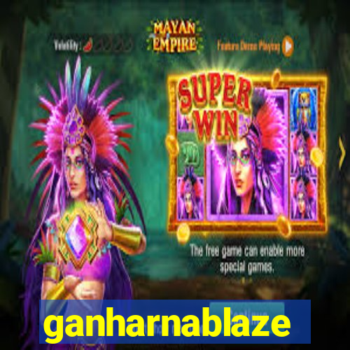 ganharnablaze