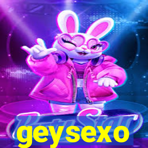 geysexo