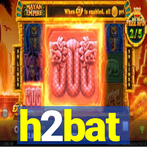 h2bat