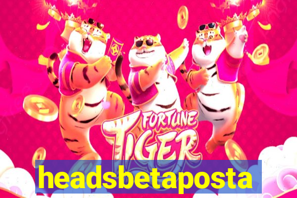 headsbetaposta