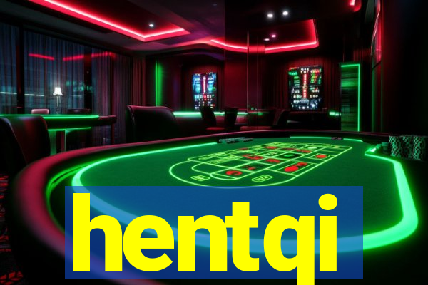 hentqi