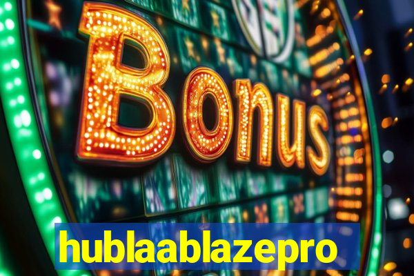 hublaablazepro