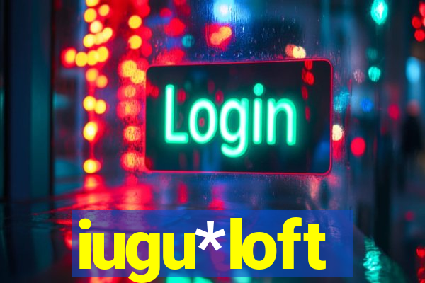 iugu*loft