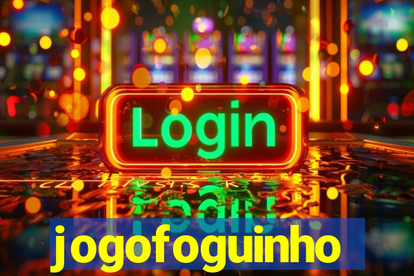 jogofoguinho