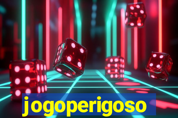 jogoperigoso