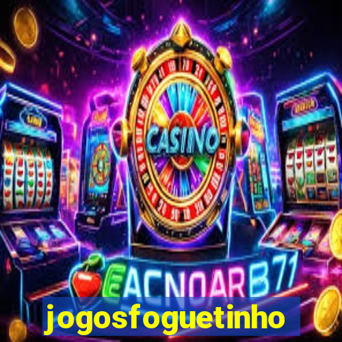 jogosfoguetinho