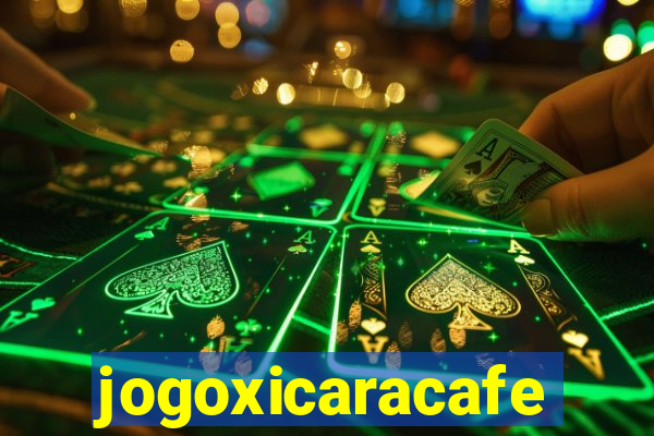 jogoxicaracafe