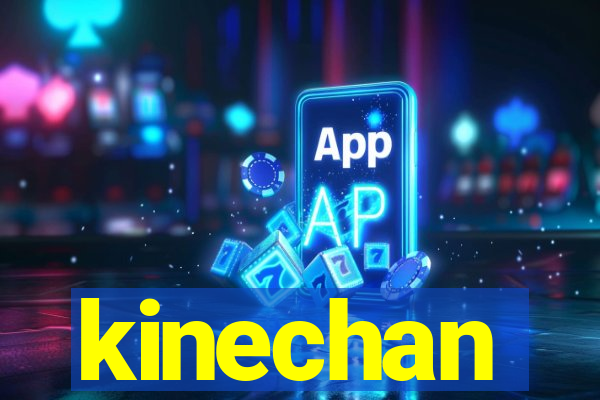 kinechan