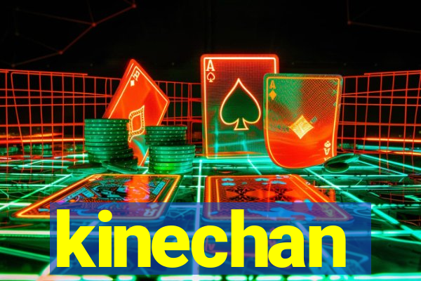 kinechan