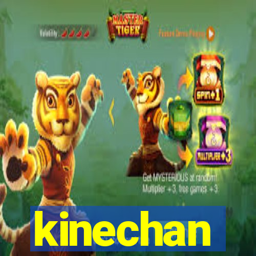 kinechan