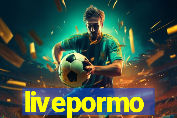 livepormo