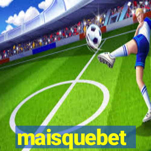 maisquebet