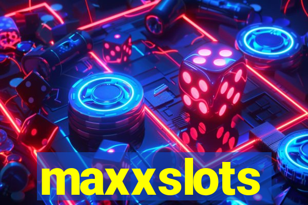 maxxslots