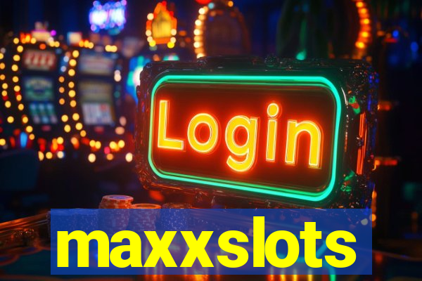 maxxslots