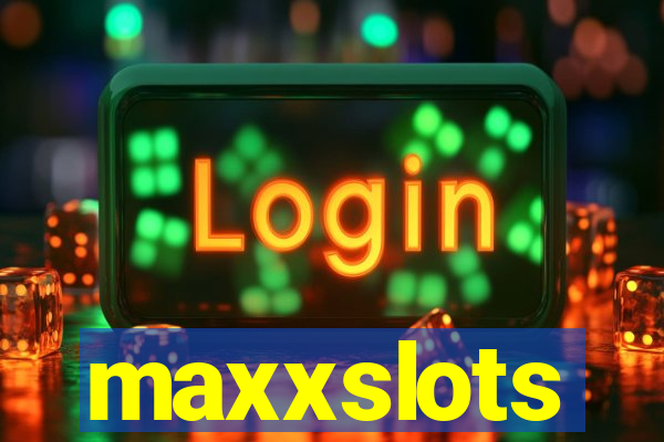 maxxslots