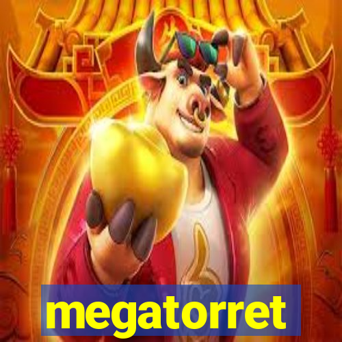 megatorret