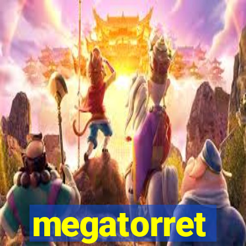 megatorret