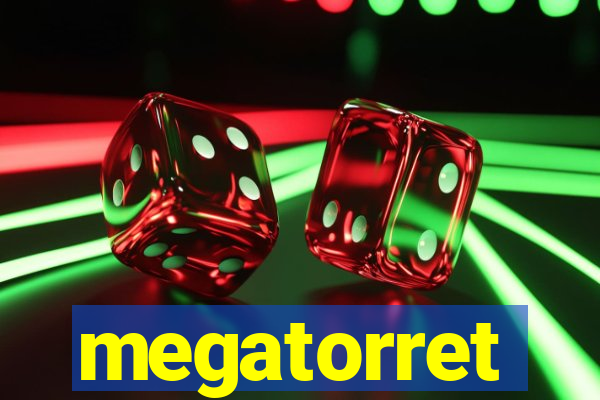 megatorret