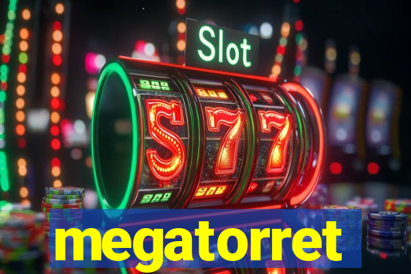 megatorret