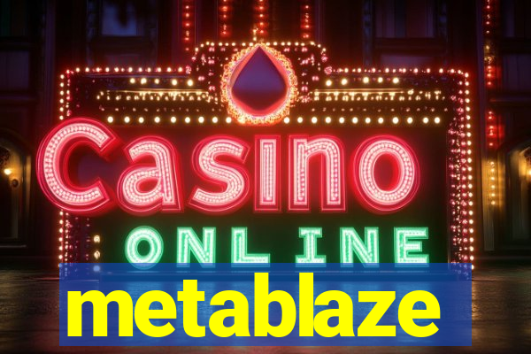 metablaze