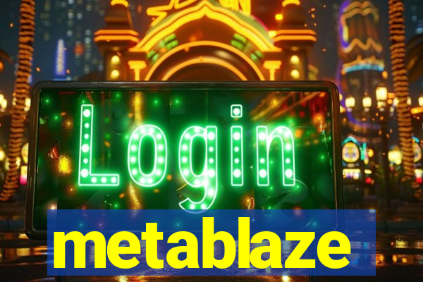 metablaze