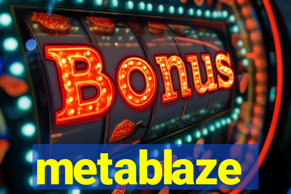 metablaze