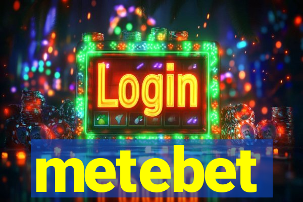 metebet