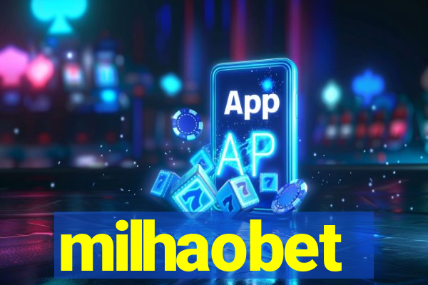 milhaobet