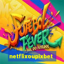 netflixoupixbet