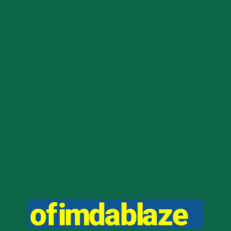 ofimdablaze