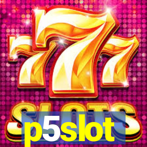 p5slot