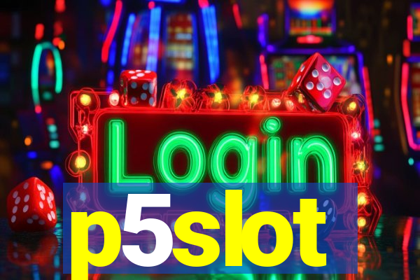 p5slot