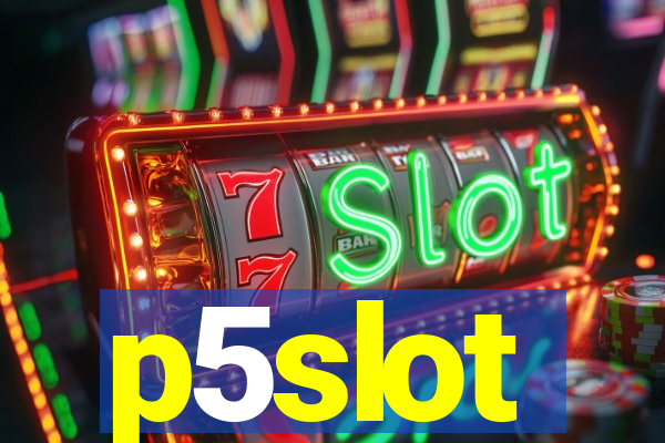 p5slot