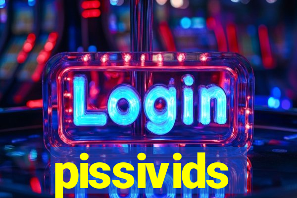 pissivids