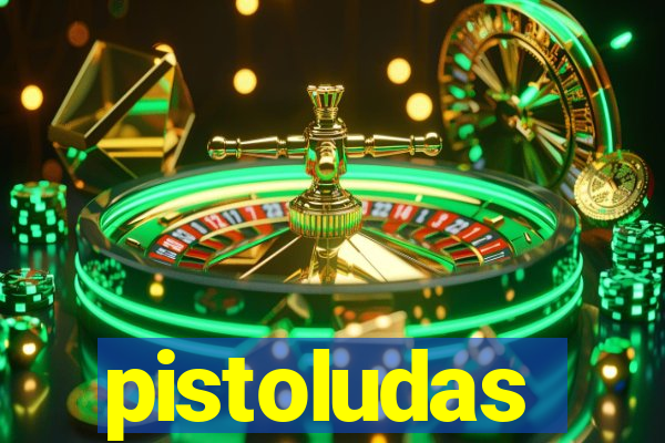 pistoludas