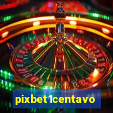 pixbet1centavo