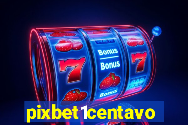 pixbet1centavo