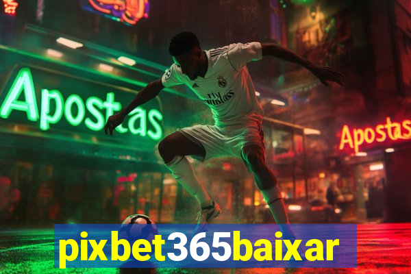 pixbet365baixar