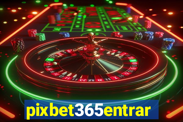 pixbet365entrar