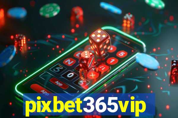 pixbet365vip