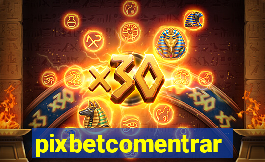 pixbetcomentrar