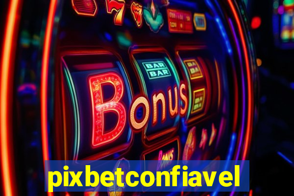 pixbetconfiavel