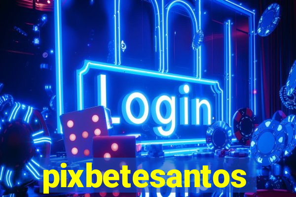 pixbetesantos