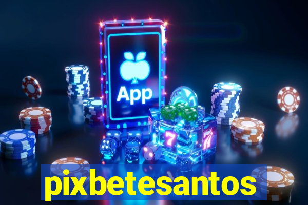 pixbetesantos