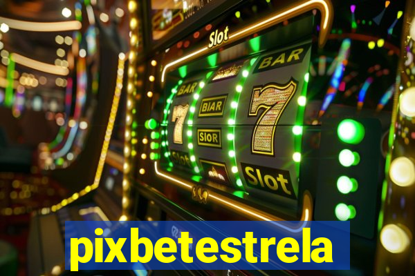 pixbetestrela